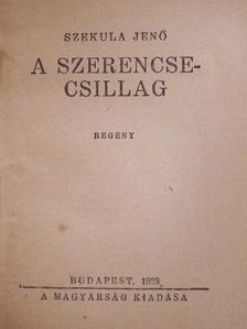 Szekula Jenő - A szerencsecsillag/Az emberiség lovagja [antikvár]