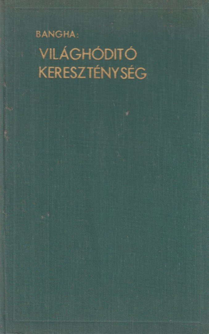BANGHA BÉLA - Világhódító kereszténység [antikvár]