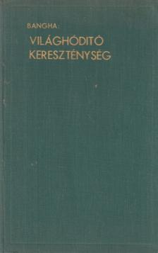 BANGHA BÉLA - Világhódító kereszténység [antikvár]