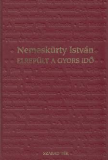 NEMESKÜRTY ISTVÁN - Elrepült a gyors idő [antikvár]