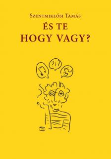 Szentmiklósi Tamás - És te hogy vagy?