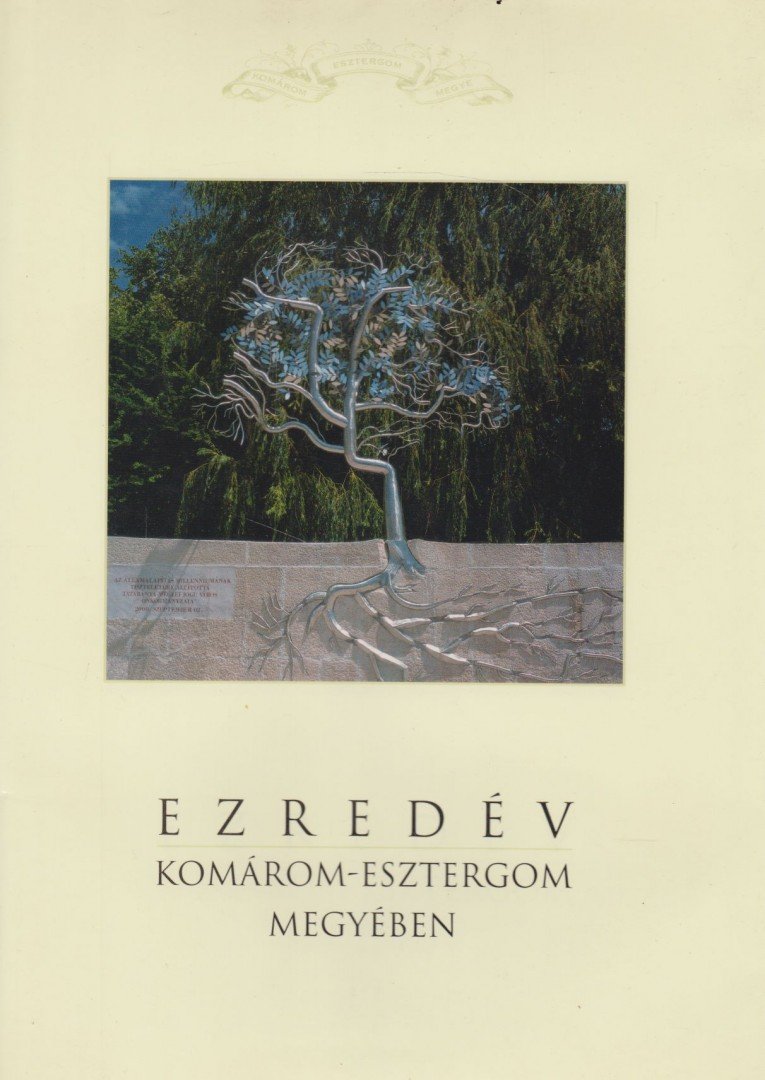 Csombor Erzsébet, Horváth István, Fülöp Éva, Fűrészné Molnár Anikó, Hegedűs Pál - Ezredév Komárom-Esztergom megyében [antikvár]