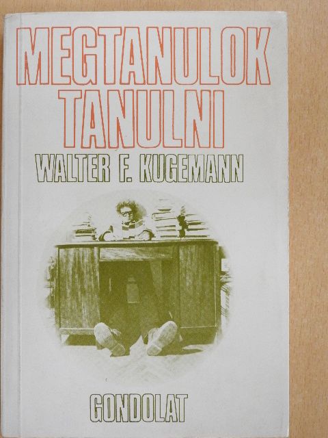 Walter F. Kugemann - Megtanulok tanulni [antikvár]