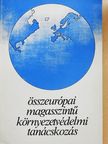 Összeurópai magasszintű környezetvédelmi tanácskozás [antikvár]