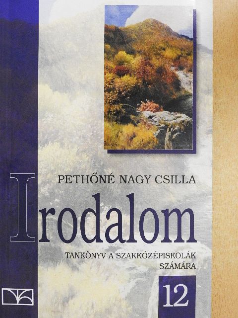 Pethőné Nagy Csilla - Irodalom 12. [antikvár]