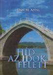 Dan M. Appel - Híd az Idők felett [antikvár]