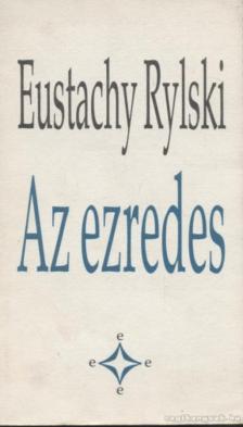 Rylski, Eustachy - Az ezredes [antikvár]