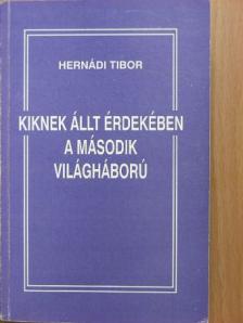 Hernádi Tibor - Kiknek állt érdekében a második világháború [antikvár]