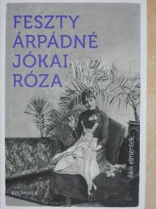 Feszty Árpádné Jókai Róza - Akik elmentek.../A tegnap [antikvár]