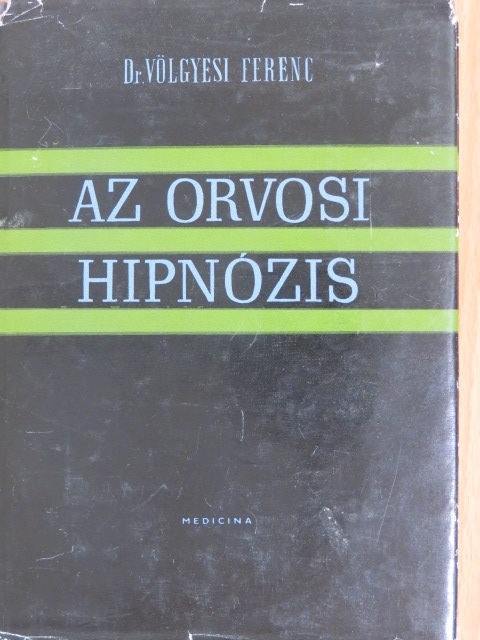Dr. Völgyesi Ferenc - Az orvosi hipnózis [antikvár]