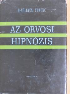 Dr. Völgyesi Ferenc - Az orvosi hipnózis [antikvár]