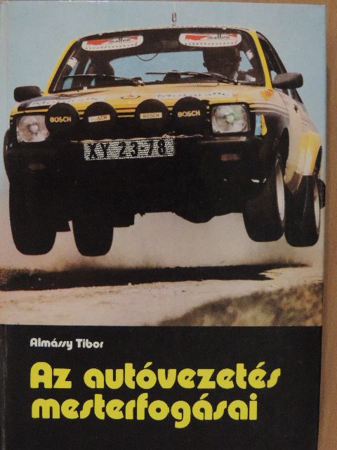 Almássy Tibor - Az autóvezetés mesterfogásai [antikvár]