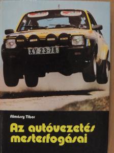 Almássy Tibor - Az autóvezetés mesterfogásai [antikvár]