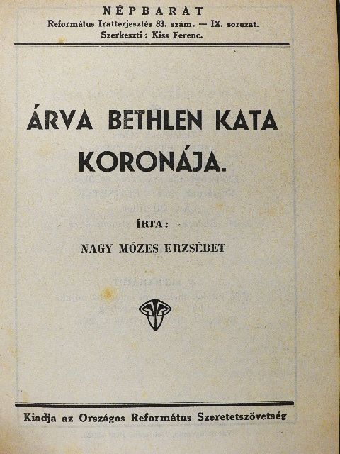 Baksay Sándor - Árva Bethlen Kata koronája/Bethlen Kata élete/Három kereszt/Szomjúzik lelkem Istenhez/A tulsó part felé/"Tebenned biztunk, eleitől fogva"/Két elmélkedés/Az utolsó szó Istenhez/Atyámfiai vigyasztalódjatok [antikvár]