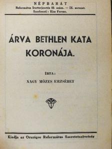 Baksay Sándor - Árva Bethlen Kata koronája/Bethlen Kata élete/Három kereszt/Szomjúzik lelkem Istenhez/A tulsó part felé/"Tebenned biztunk, eleitől fogva"/Két elmélkedés/Az utolsó szó Istenhez/Atyámfiai vigyasztalódjatok [antikvár]