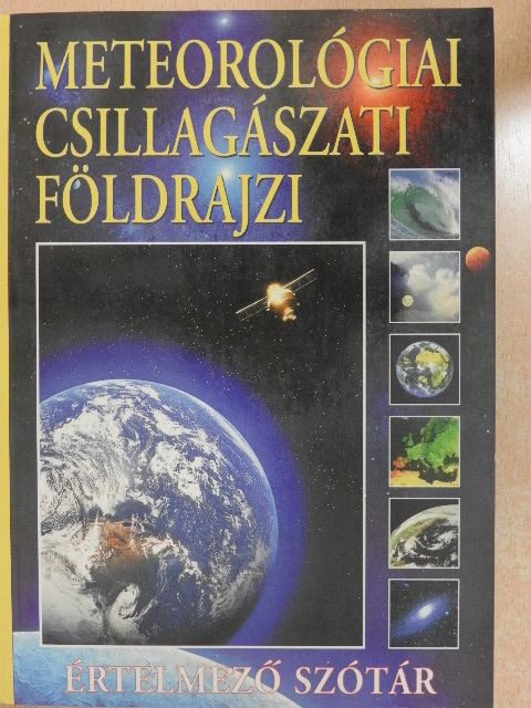 Meteorológiai csillagászati földrajzi értelmező szótár [antikvár]