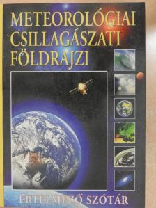 Meteorológiai csillagászati földrajzi értelmező szótár [antikvár]