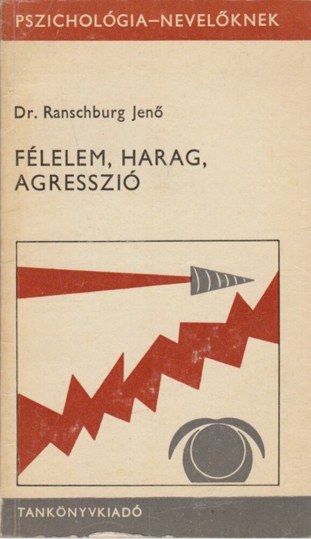 Dr. Ranschburg Jenő - Félelem, harag, agresszió [antikvár]