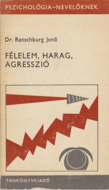 Dr. Ranschburg Jenő - Félelem, harag, agresszió [antikvár]