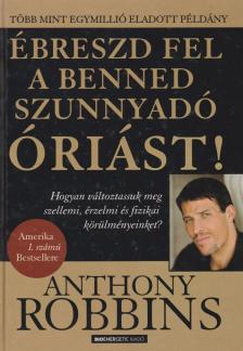 Anthony Robbins - Ébreszd fel a benned szunnyadó óriást! [antikvár]