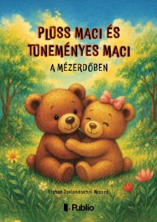 Zovlondokhni Misses Eishan - Plüss Maci és Tüneményes Maci a Mézerdőben [eKönyv: epub, mobi, pdf]