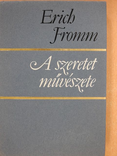Erich Fromm - A szeretet művészete [antikvár]