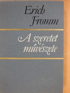 Erich Fromm - A szeretet művészete [antikvár]