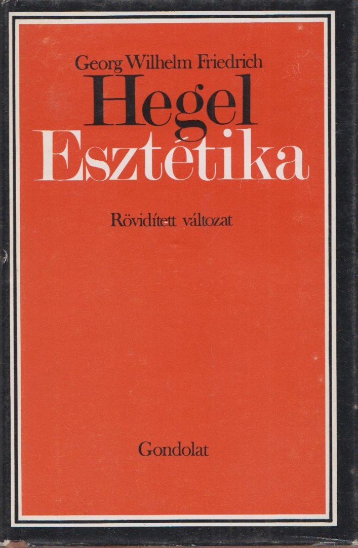 Hegel, Georg Wilhelm Friedrich - Esztétika [antikvár]