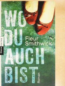 Fleur Smithwick - Wo du auch bist [antikvár]