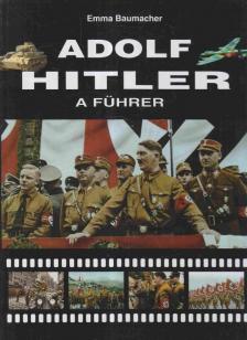 TAKÁCS ERIKA - Adolf Hitler a Führer [antikvár]
