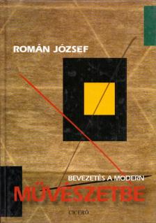 ROMÁN JÓZSEF - Bevezetés a modern művészetbe [antikvár]