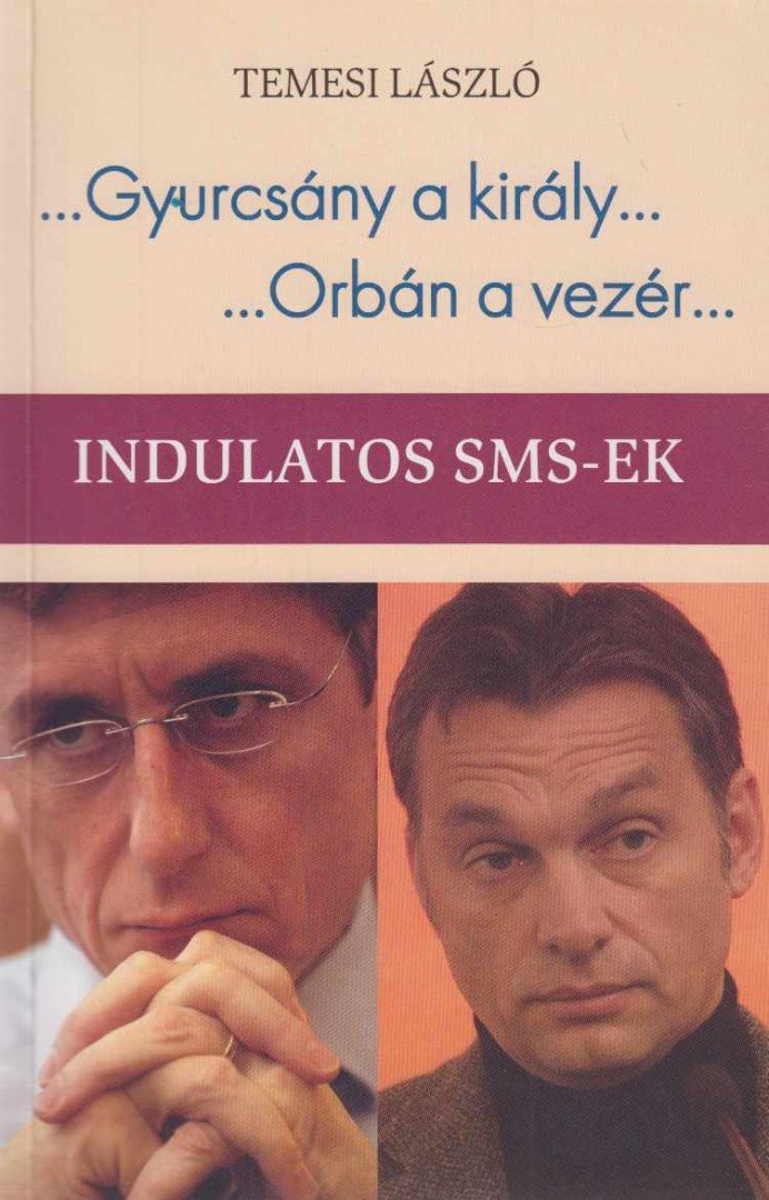 Temesi László - ...Gyurcsány a király... / ...Orbán a vezér... [antikvár]