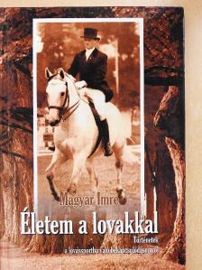 Magyar Imre - Életem a lovakkal [antikvár]