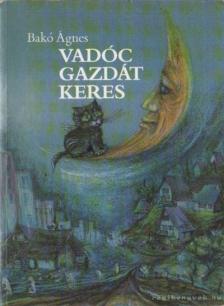 BAKÓ ÁGNES - Vadóc gazdát keres [antikvár]