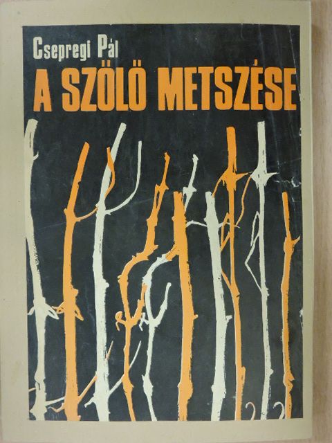 Csepregi Pál - A szőlő metszése [antikvár]