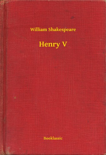 William Shakespeare - Henry V [eKönyv: epub, mobi]
