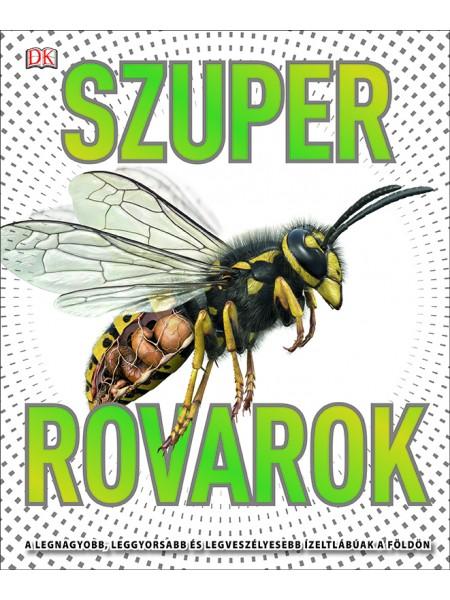 x - Szuperrovarok - A legnagyobb, leggyorsabb és legveszélyesebb ízeltlábúak a Földön