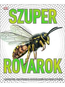 x - Szuperrovarok - A legnagyobb, leggyorsabb és legveszélyesebb ízeltlábúak a Földön