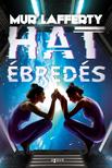 Mur Lafferty - Hat ébredés