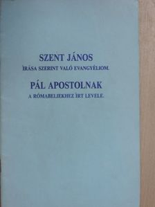 Pál Apostol - Szent János írása szerint való evangyéliom/Pál apostolnak a rómabeliekhez írt levele [antikvár]