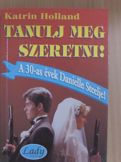 Katrin Holland - Tanulj meg szeretni!  [antikvár]