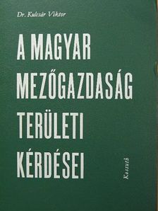 Dr. Kulcsár Viktor - A magyar mezőgazdaság területi kérdései [antikvár]