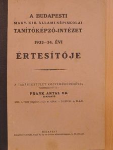 Dr. Frank Antal - A Budapesti Magy. Kir. Állami Népiskolai Tanítóképző-Intézet 1933-34. évi értesítője [antikvár]