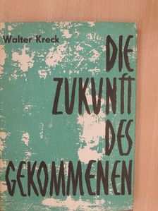 Walter Kreck - Die Zukunft des Gekommenen [antikvár]