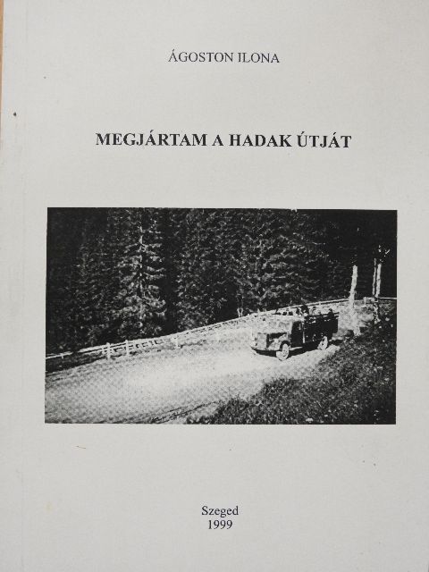 Ágoston Ilona - Megjártam a hadak útját [antikvár]