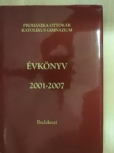 A Prohászka Ottokár Katolikus Gimnázium Évkönyve 2001-2007 [antikvár]