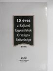 Sipos Géza - 15 éves a Bajtársi Egyesületek Országos Szövetsége [antikvár]