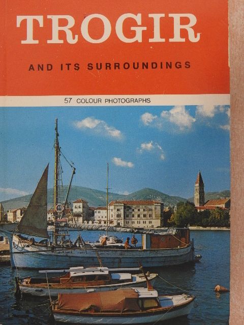 Ivo Delalle - Trogir and Surroundings [antikvár]