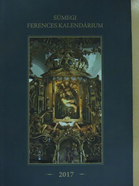 Fekete István - Sümegi Ferences Kalendárium 2017. [antikvár]