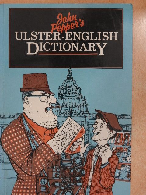 John Pepper - John Pepper's Ulster-English Dictionary [antikvár]